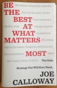 Be The Best At What Matters Most by Joe Calloway