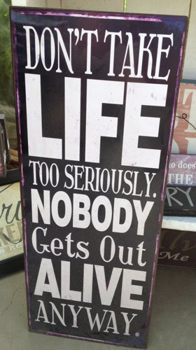 Sign Dont Take Life Too Seriously Attitude Matters